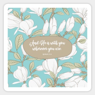 And He is with you wherever you are. Qur’an 57:4 Sticker